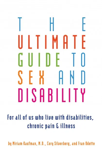 Traveling Tickle Trunk Couples The Ultimate Guide to Sex and Disability For all of us who live with disabilities chronic pain illness